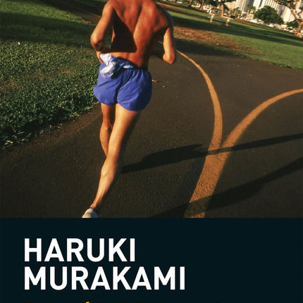 DE QUE HABLO CUANDO HABLO DE CORRER | HARUKI MURAKAMI