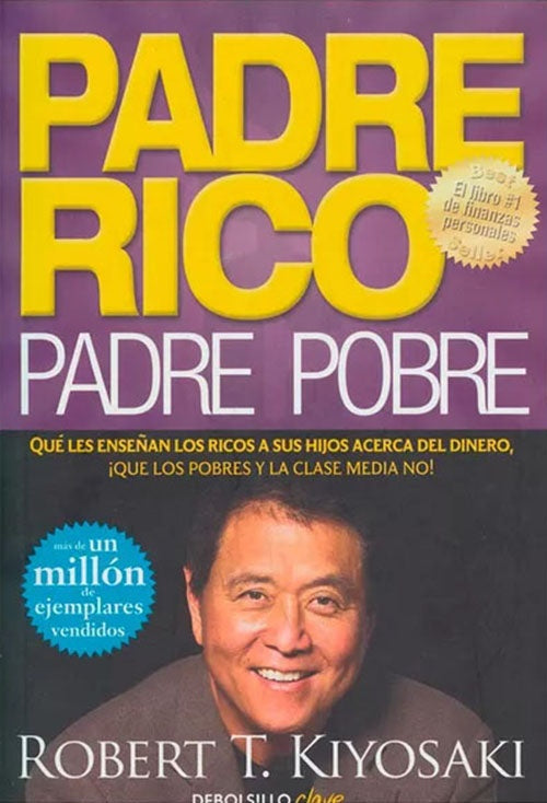 PADRE RICO PADRE POBRE | ROBERT T. KIYOSAKI
