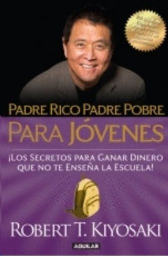 PADRE RICO, PADRE POBRE PARA JOVENES | ROBERT T. KIYOSAKI
