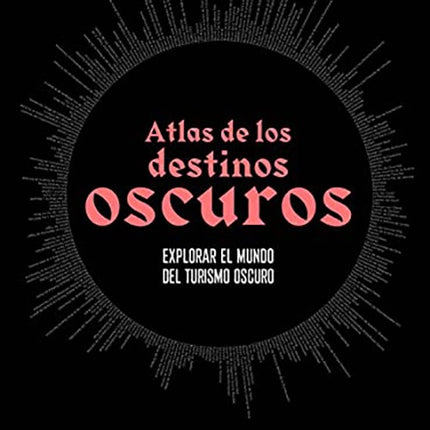 ATLAS DE LOS DESTINOS OSCUROS: EXPLORAR EL MUNDO D | PETER HOHENHAUS