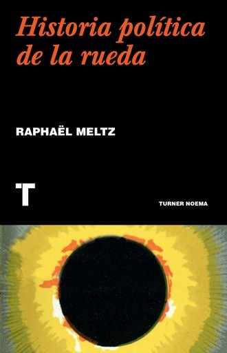 HISTORIA POLITICA DE LA RUEDA | RAPHAEL MELTZ