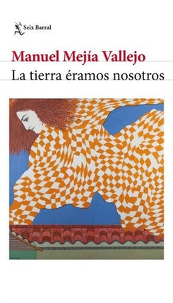 TIERRA ERAMOS NOSOTROS, LA | MANUEL MEJIA VALLEJO