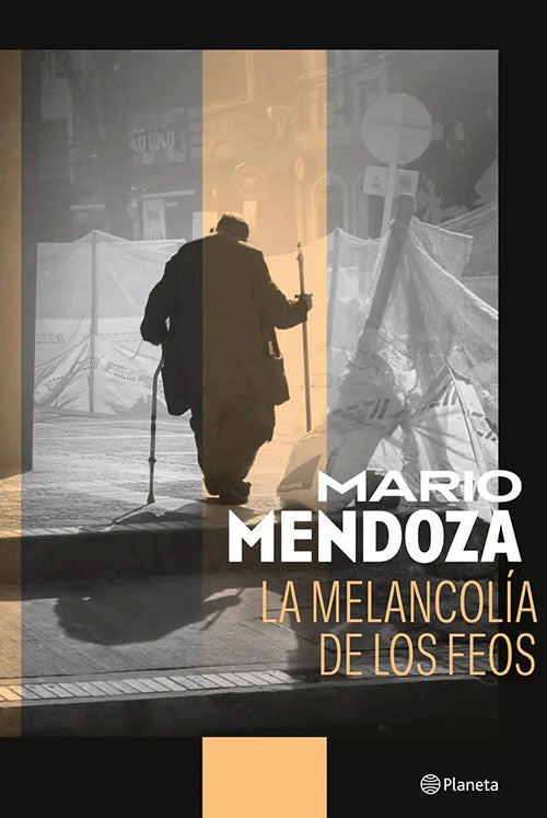 LA MELANCOLIA DE LOS FEOS | MARIO MENDOZA