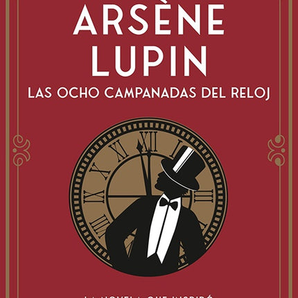 ARSENE LUPIN LAS OCHO CAMPANADAS DEL RELOJ | MAURICE LEBLANC
