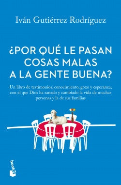 POR QUE LE PASAN COSAS MALAS A LA GENTE BUENA? | IVAN GUTIERREZ RODRIGUEZ
