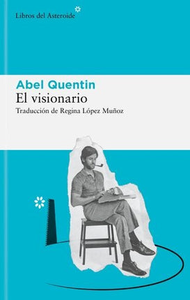 EL VISIONARIO | ABEL QUENTIN