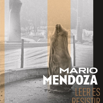 LEER ES RESISTIR | MARIO MENDOZA