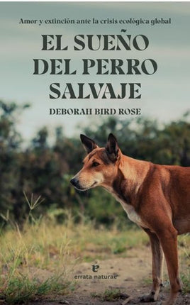 SUEÑO DEL PERRO SALVAJE, EL | DEBORAH BIRD ROSE