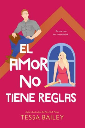 AMOR NO TIENE REGLAS, EL | TESSA BAILEY