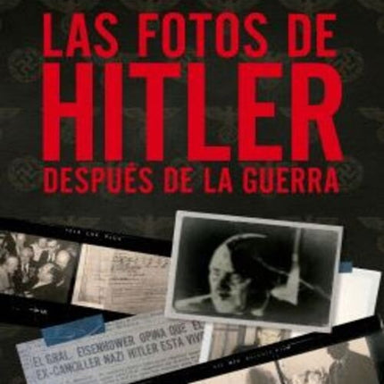 FOTOS DE HITLER DESPUES DE LA GUERRA, LAS | ABEL BASTI