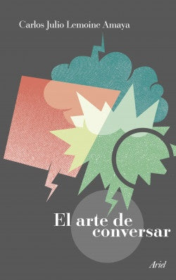 ARTE DE CONVERSAR, EL | CARLOS JULIO LEMOINE AMAYA