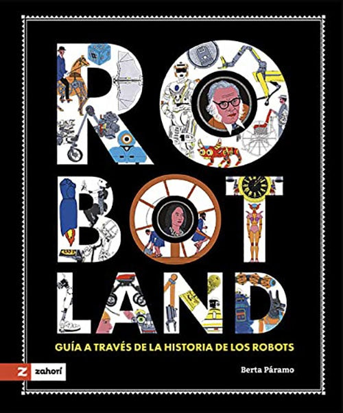 ROBOTLAND: GUIA A TRAVES DE LA HISTORIA DE LOS ROB | BERTA PARAMO