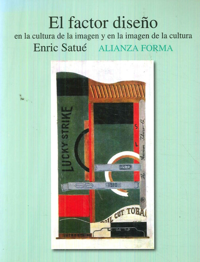 FACTOR DISEÑO, EL: EN LA CULTURA DE LA IMAGEN Y EN | ENRIC SATUE