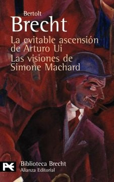 LA EVITABLE ASCENSION DE ARTURO UI LAS VISIONES DE | BERTOLT BRECHT