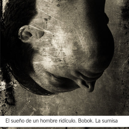 EL SUEÑO DE UN HOMBRE RIDICULO. BOBOK. LA SUMISA | FIODOR M. DOSTOIEVSKI