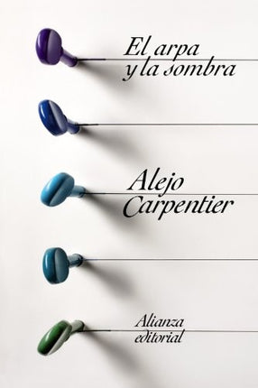 EL ARPA Y LA SOMBRA | ALEJO CARPENTIER