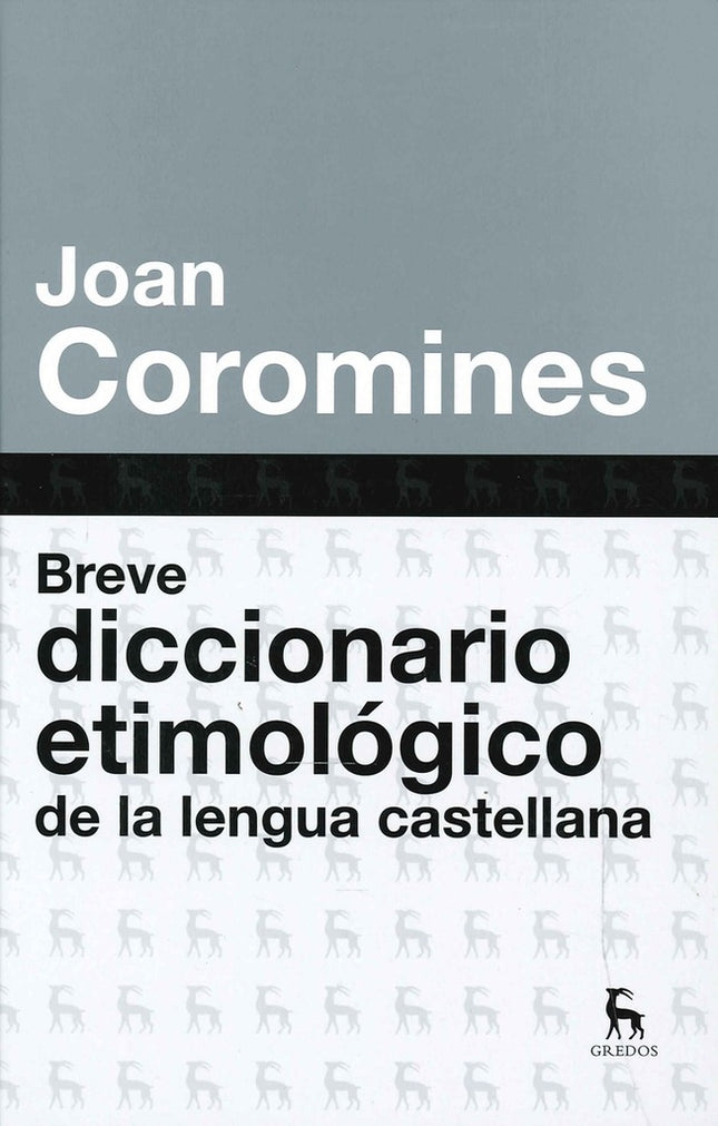 BREVE DICCIONARIO ETIMOLOGICO DE LA LENGUA CASTELL | JOAN COROMINES