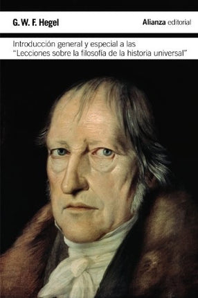INTRODUCCION GENERAL Y ESPECIAL A LAS LECCIONES SOBRE LA FILOSOFIA DE LA HISTORIA UNIVERSAL | G.W HEGEL