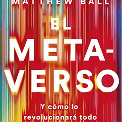 METAVERSO, EL | MATTHEW BALL