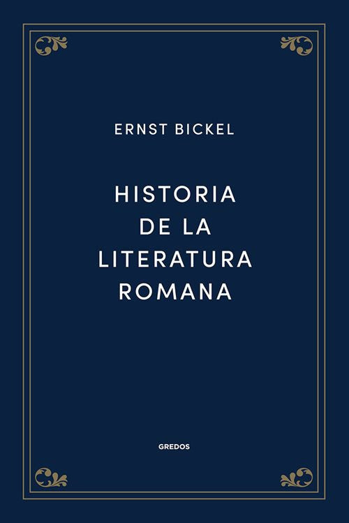 HISTORIA DE LA LITERATURA ROMANA | ERNST BICKEL