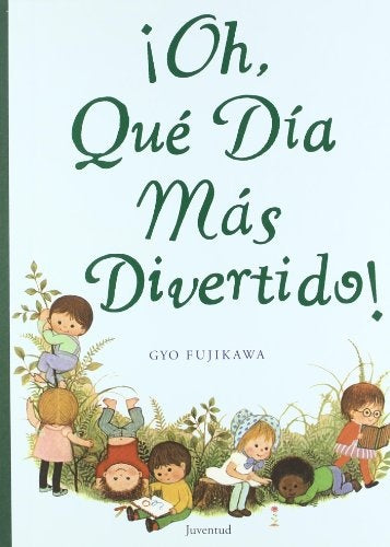 ¡ OH, QUE DIA MAS DIVERTIDO! | GYO FUJIKAWA