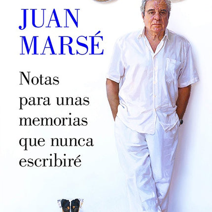NOTAS PARA UNAS MEMORIAS QUE NUNCA ESCRIBIRE | JUAN MARSE