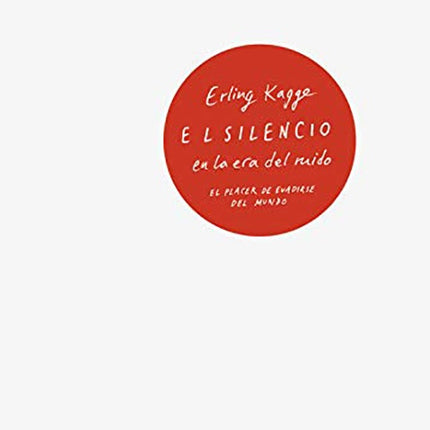 SILENCIO EN LA ERA DEL RUIDO, EL | ERLING KAGGE