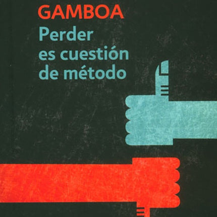 PERDER ES CUESTION DE METODO | SANTIAGO GAMBOA