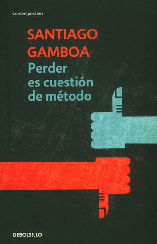 PERDER ES CUESTION DE METODO | SANTIAGO GAMBOA