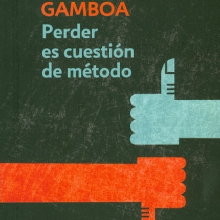 PERDER ES CUESTION DE METODO | SANTIAGO GAMBOA