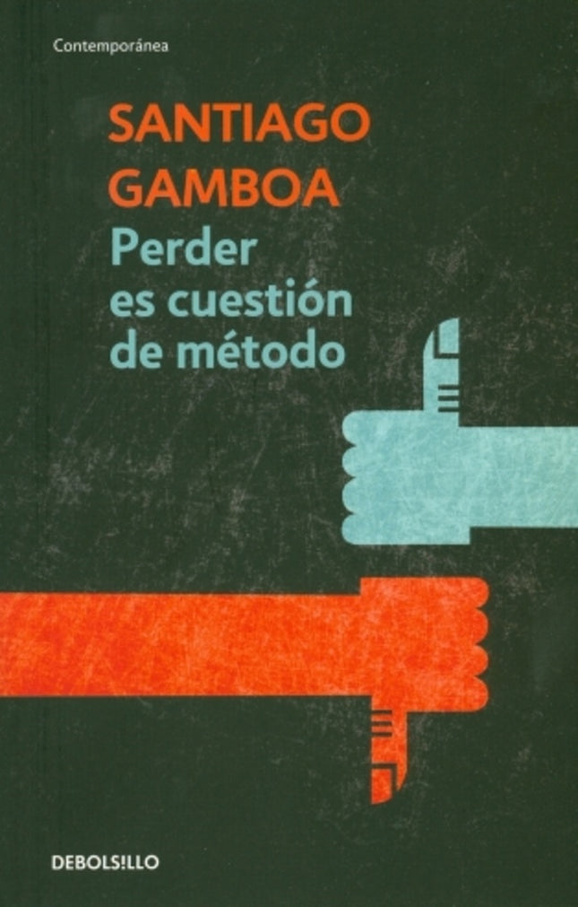 PERDER ES CUESTION DE METODO | SANTIAGO GAMBOA
