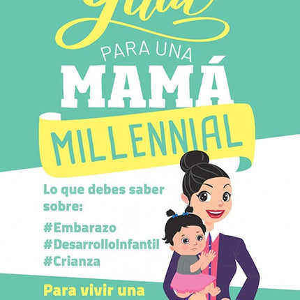 GUIA PARA UNA MAMA MILLENIAL | CAROLINA MOLINA