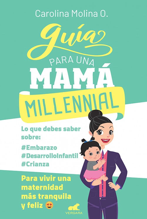 GUIA PARA UNA MAMA MILLENIAL | CAROLINA MOLINA