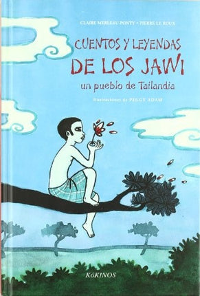 CUENTOS Y LEYENDAS DE LOS JAWI, UN PUEBLO DE TAILA | CLAIRE MERLEAU-PONTY