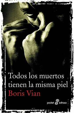 TODOS LOS MUERTOS TIENEN LA MISMA PIEL | BORIS VIAN