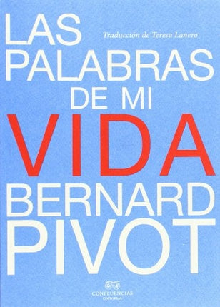 LAS PALABRAS DE MI VIDA | BERNARD PIVOT