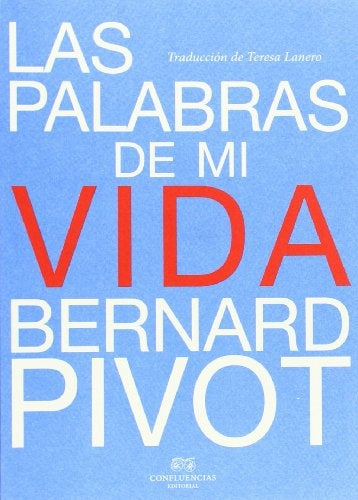 LAS PALABRAS DE MI VIDA | BERNARD PIVOT