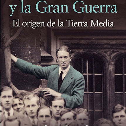 TOLKIEN Y LA GRAN GUERRA | JOHN GARTH