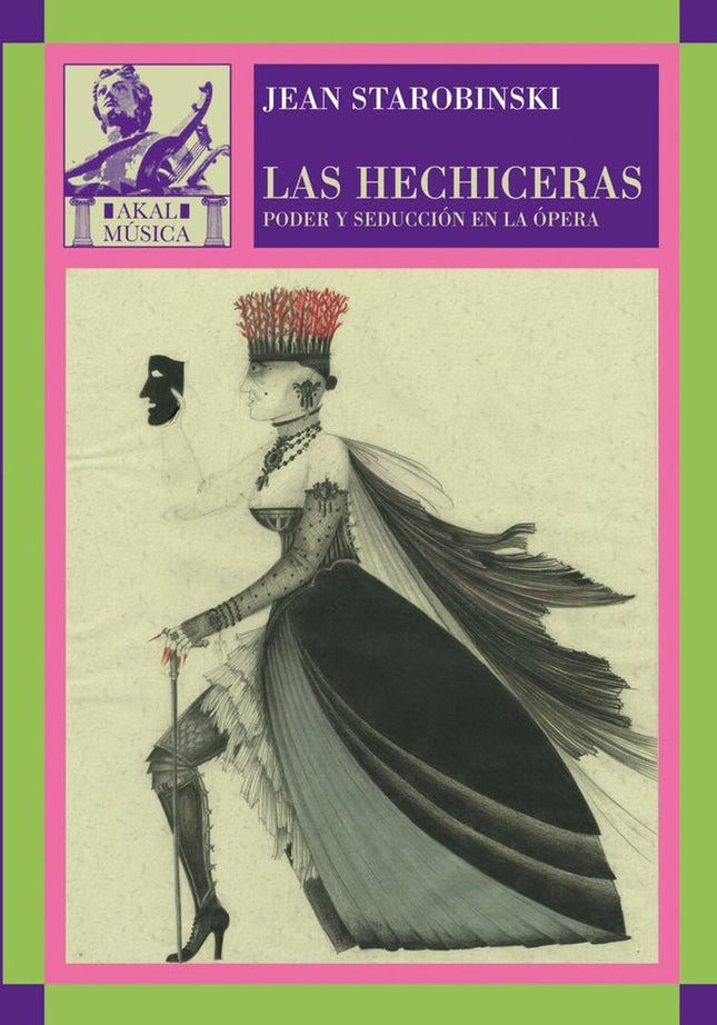 HECHICERAS, LAS   PODER Y SEDUCCION EN LA OPERA | JEAN STAROBINSKI