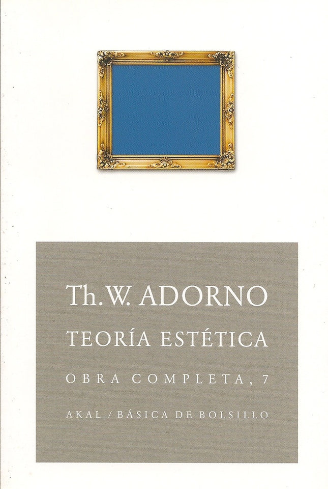 TEORIA ESTETICA. OBRA COMPLETA 7 | THEODOR W. ADORNO