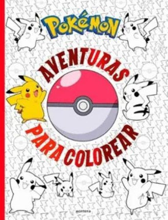 POKEMON  AVENTURAS PARA COLOREAR | AUTORES VARIOS
