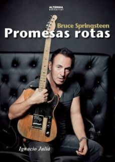 BRUCE SPRINGSTEEN PROMESAS ROTAS | IGNACIO JULIA