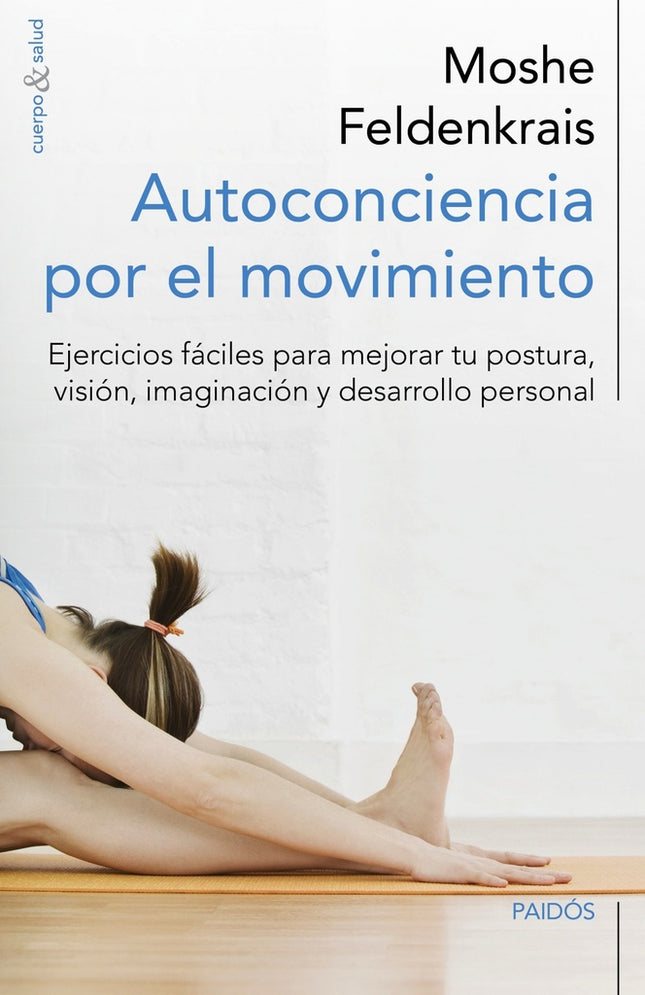 AUTOCONCIENCIA POR EL MOVIMIENTO | MOSHE FELDENKRAIS