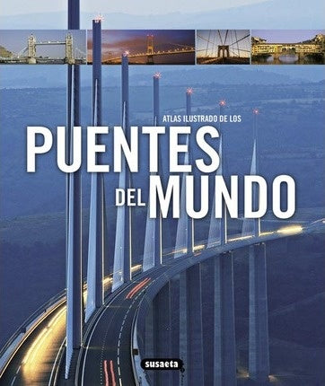 ATLAS ILUSTRADO DE LOS PUENTES DEL MUNDO | AUTORES VARIOS