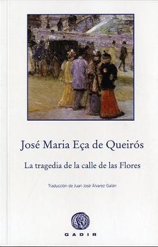 TRAGEDIA DE LA CALLE DE LAS FLORES, LA | JOSE MARIA ECA DE QUEIROS