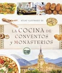 ATLAS ILUSTRADO DE LA COCINA DE CONVENTOS Y MONAST | AUTORES VARIOS