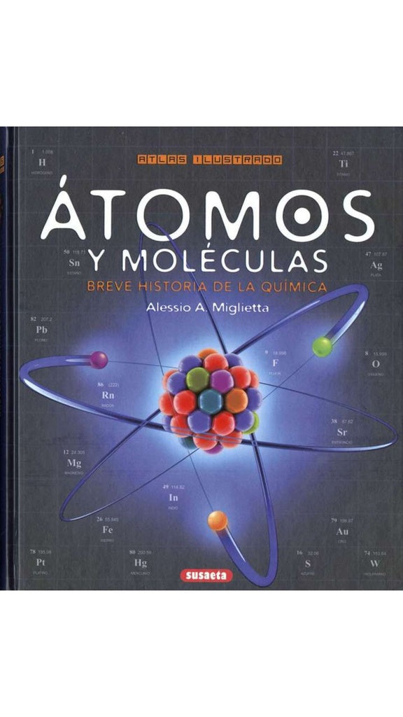 ATLAS ILUSTRADO ATOMOS Y MOLECULAS | ALESSIO A. MIGLIETTA