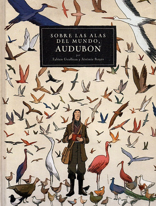 AUDOBON SOBRE LAS ALAS DEL MUNDO | FABIEN GROLLEAU