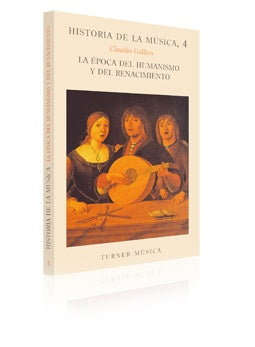 HISTORIA DE LA MUSICA 4. LA EPOCA DEL HUMANISMO Y | CLAUDIO GALLICO