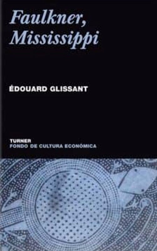 FAULKNER, MISSISSIPPI | EDOUARD GLISSANT